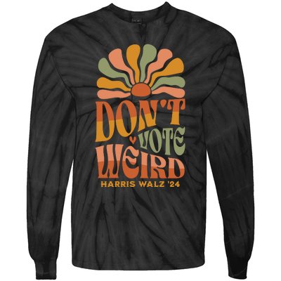 DonT Vote Weird Harris Walz 24 Tie-Dye Long Sleeve Shirt