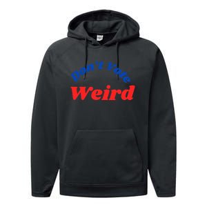 DonT Vote Weird Apparel Performance Fleece Hoodie