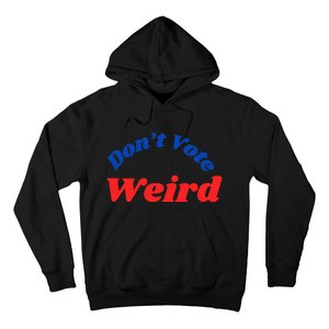 DonT Vote Weird Apparel Hoodie