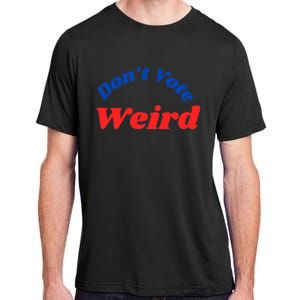 DonT Vote Weird Apparel Adult ChromaSoft Performance T-Shirt