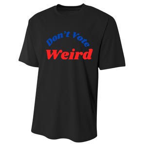 DonT Vote Weird Apparel Performance Sprint T-Shirt