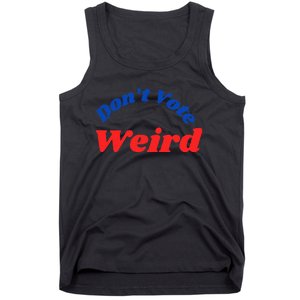 DonT Vote Weird Apparel Tank Top