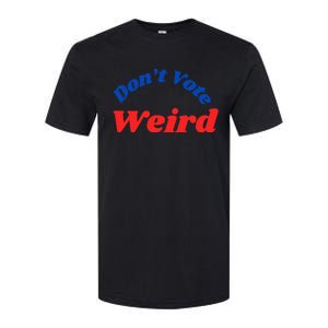 DonT Vote Weird Apparel Softstyle CVC T-Shirt