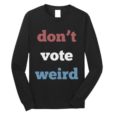 DonT Vote Weird Madam President 47 Feminism Long Sleeve Shirt