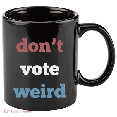 DonT Vote Weird Madam President 47 Feminism 11oz C Handle Ceramic Mug