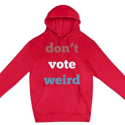 DonT Vote Weird Madam President 47 Feminism Premium Pullover Hoodie