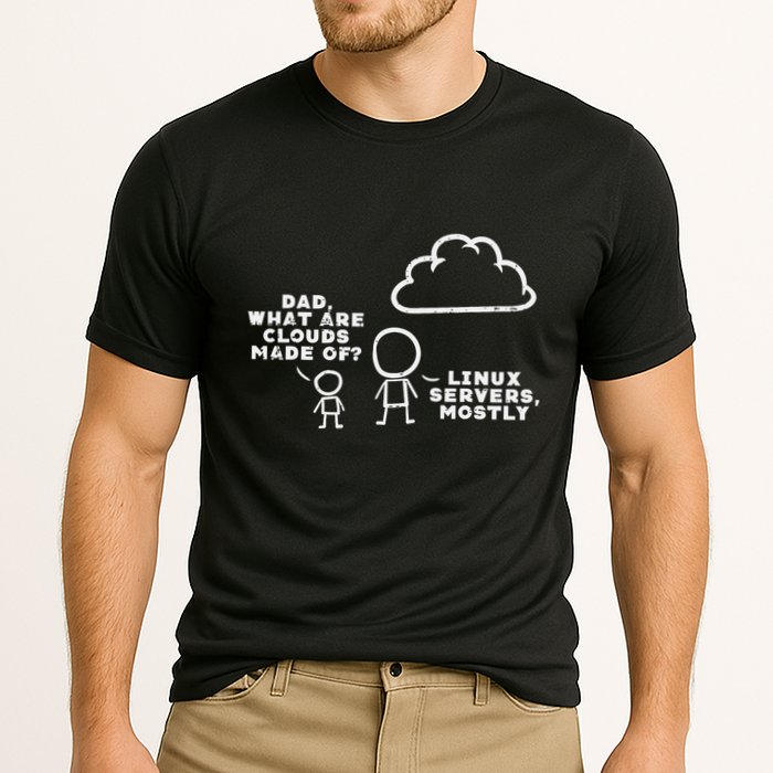 Dad What Are Clouds Made Of Linux Servers It Programmer Cooling Performance Crew T-Shirt