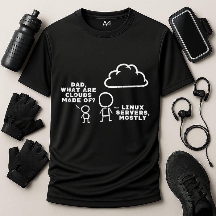 Dad What Are Clouds Made Of Linux Servers It Programmer Cooling Performance Crew T-Shirt