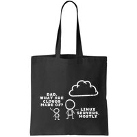 Dad What Are Clouds Made Of Linux Servers It Programmer Tote Bag