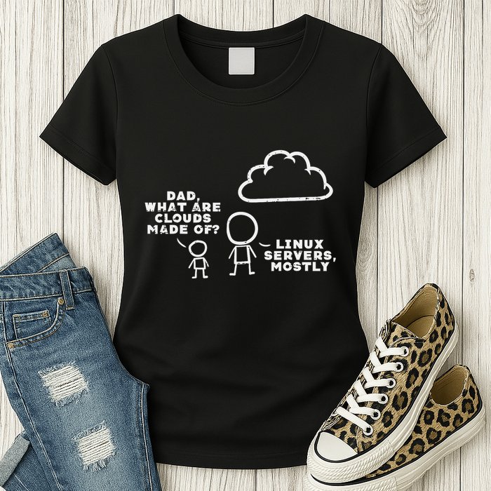 Dad What Are Clouds Made Of Linux Servers It Programmer Women's T-Shirt