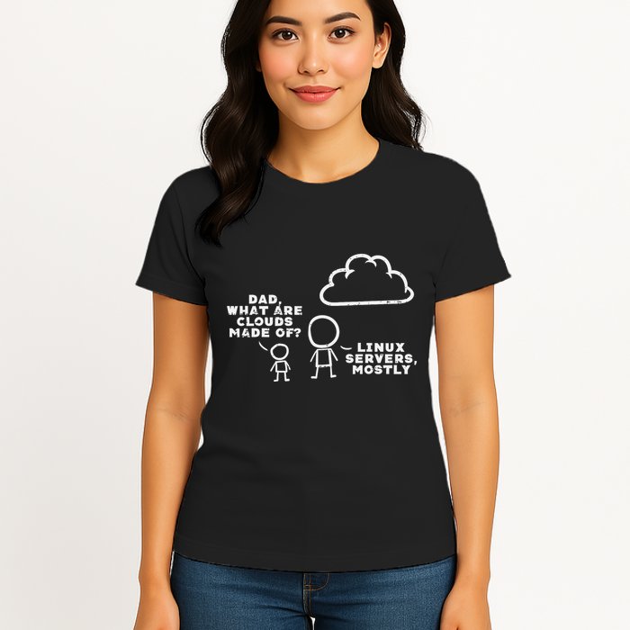 Dad What Are Clouds Made Of Linux Servers It Programmer Women's T-Shirt