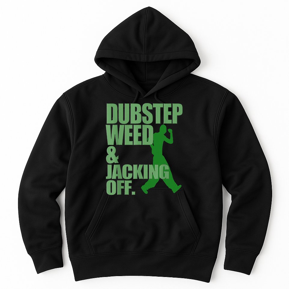 Dubstep Weed And Jacking Off Hoodie