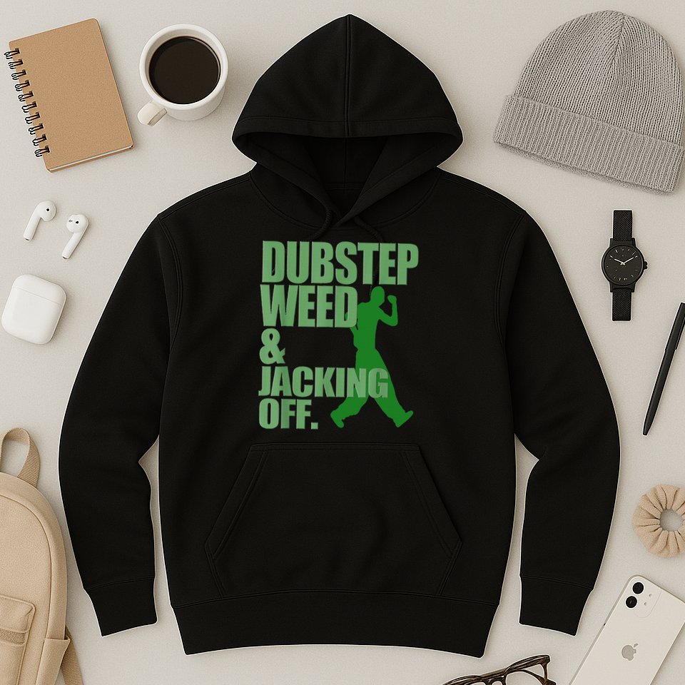 Dubstep Weed And Jacking Off Hoodie