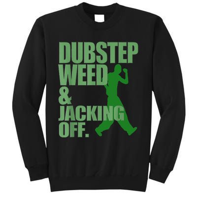 Dubstep Weed And Jacking Off Sweatshirt