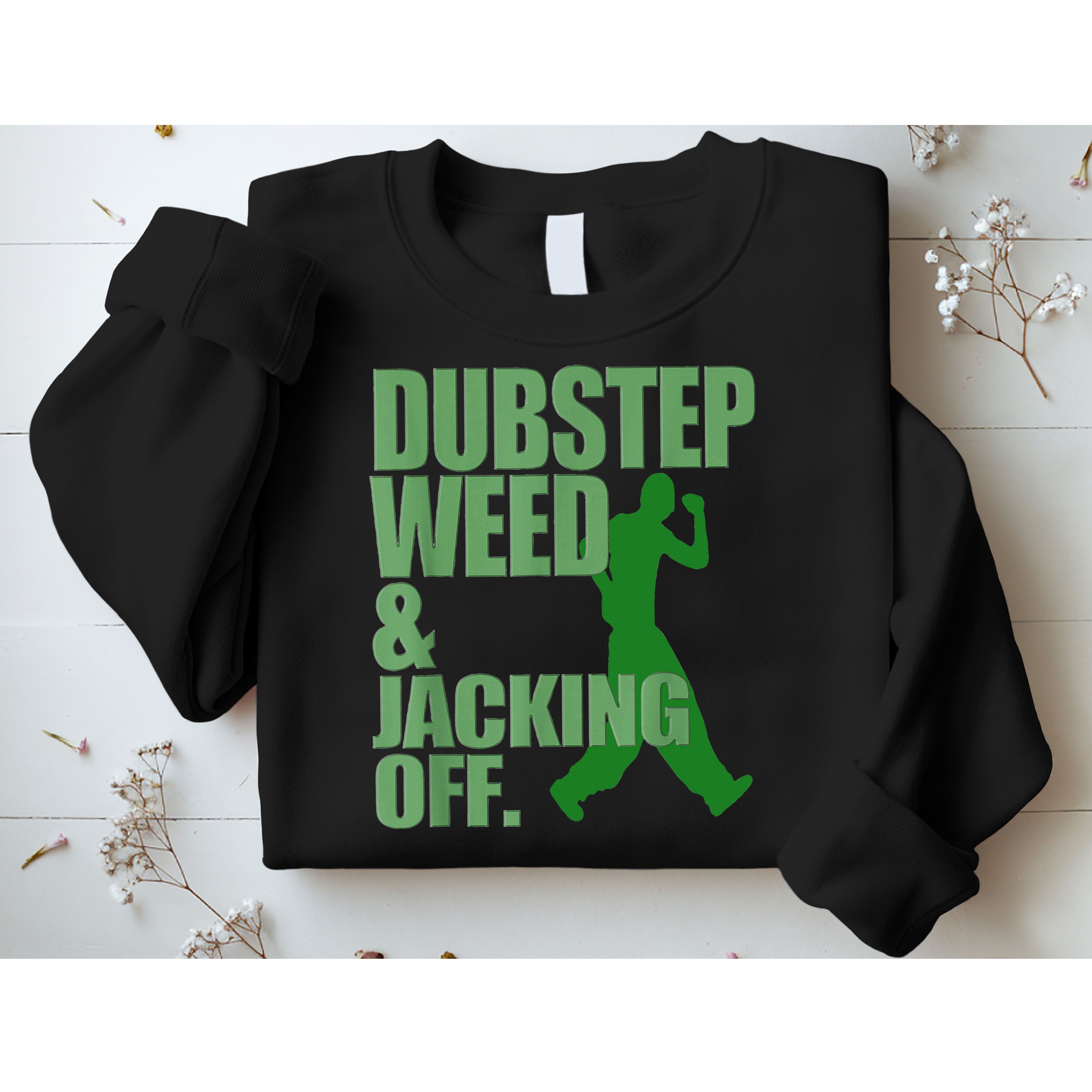 Dubstep Weed And Jacking Off Sweatshirt