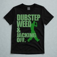 Dubstep Weed And Jacking Off T-Shirt