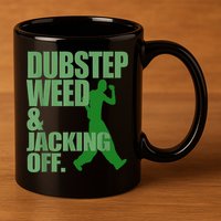 Dubstep Weed And Jacking Off 11oz C Handle Ceramic Mug
