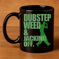 Dubstep Weed And Jacking Off 11oz C Handle Ceramic Mug