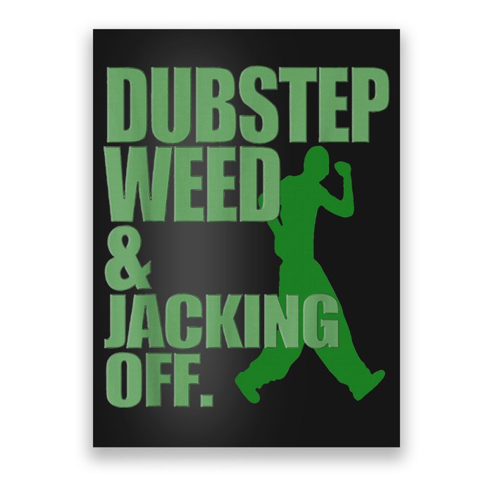Dubstep Weed And Jacking Off Poster