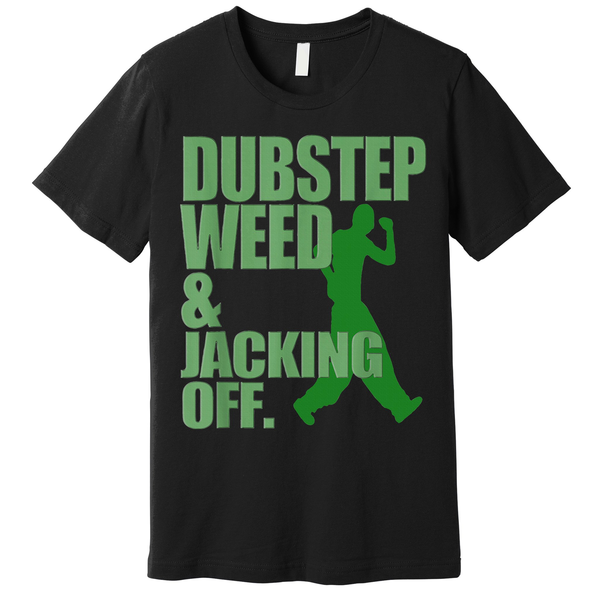 Dubstep Weed And Jacking Off Premium T-Shirt
