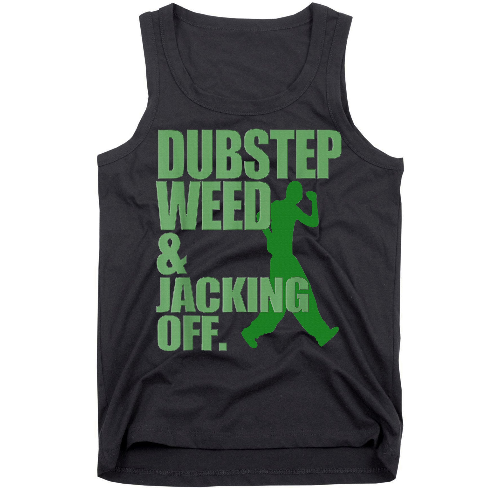 Dubstep Weed And Jacking Off Tank Top