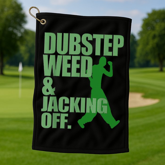 Dubstep Weed And Jacking Off Golf Towel