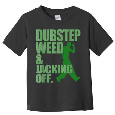 Dubstep Weed And Jacking Off Toddler T-Shirt