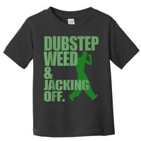 Dubstep Weed And Jacking Off Toddler T-Shirt