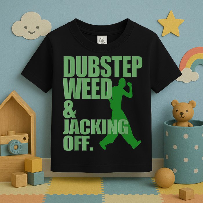 Dubstep Weed And Jacking Off Toddler T-Shirt