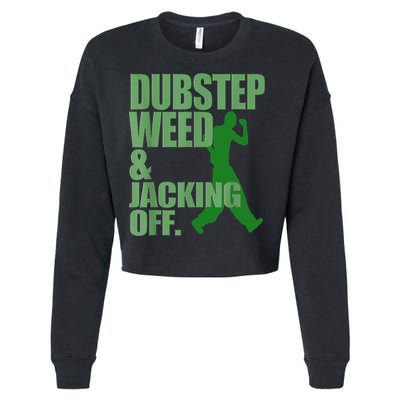 Dubstep Weed And Jacking Off Cropped Pullover Crew