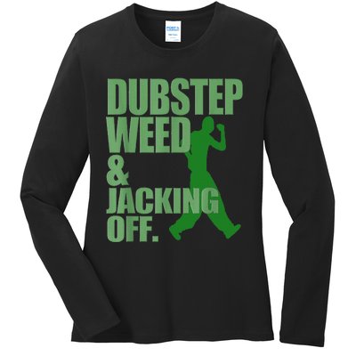 Dubstep Weed And Jacking Off Ladies Long Sleeve Shirt