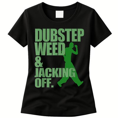Dubstep Weed And Jacking Off Womens T-Shirt