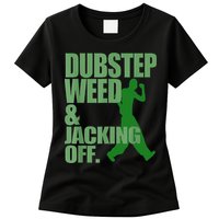 Dubstep Weed And Jacking Off Womens T-Shirt
