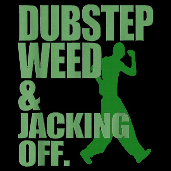 Dubstep Weed And Jacking Off Womens T-Shirt