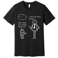 Dad What Are Clouds Made Of Linux Servers Sysadmin Gift Premium T-Shirt