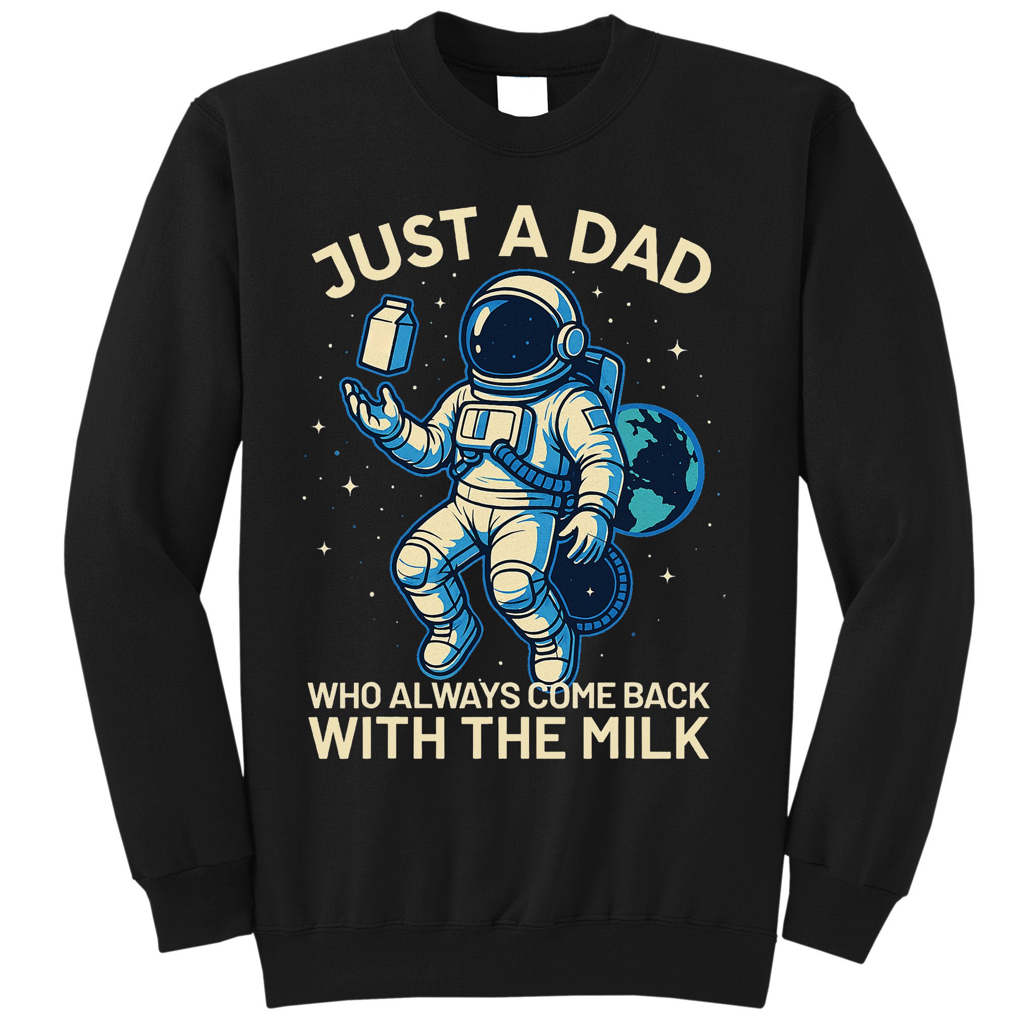 Dad Who Always Came Back With The Milk Star Astronaut Space Sweatshirt