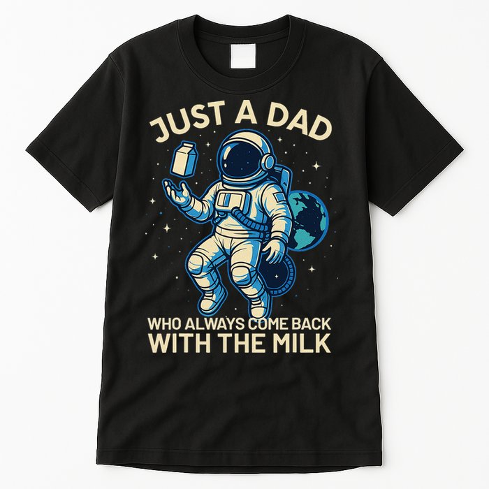 Dad Who Always Came Back With The Milk Star Astronaut Space Tall T-Shirt