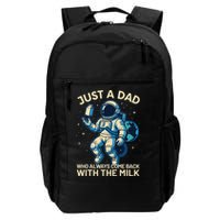 Dad Who Always Came Back With The Milk Star Astronaut Space Backpack