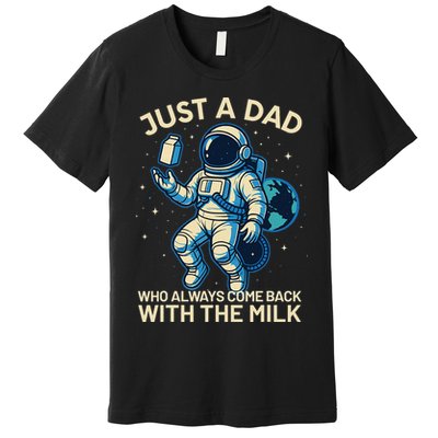 Dad Who Always Came Back With The Milk Star Astronaut Space Premium T-Shirt