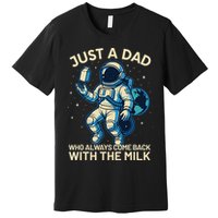 Dad Who Always Came Back With The Milk Star Astronaut Space Premium T-Shirt