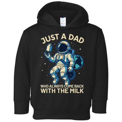 Dad Who Always Came Back With The Milk Star Astronaut Space Toddler Hoodie