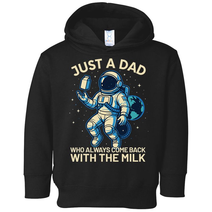 Dad Who Always Came Back With The Milk Star Astronaut Space Toddler Hoodie
