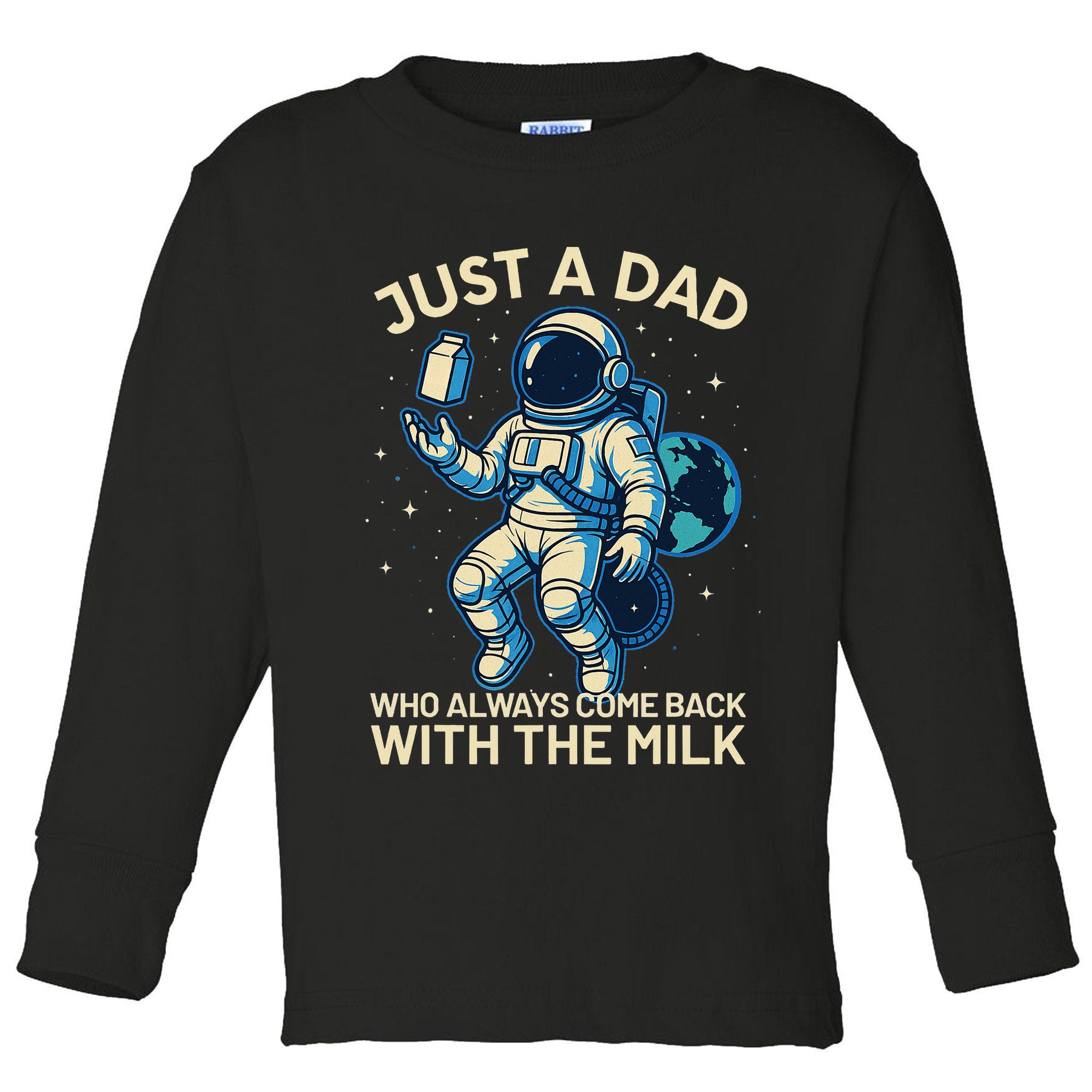 Dad Who Always Came Back With The Milk Star Astronaut Space Toddler Long Sleeve Shirt