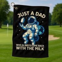 Dad Who Always Came Back With The Milk Star Astronaut Space Golf Towel