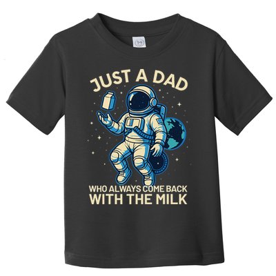 Dad Who Always Came Back With The Milk Star Astronaut Space Toddler T-Shirt