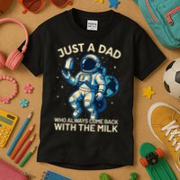 Dad Who Always Came Back With The Milk Star Astronaut Space Kids T-Shirt