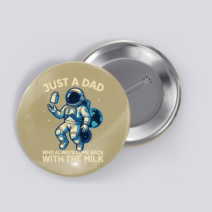 Dad Who Always Came Back With The Milk Star Astronaut Space Button