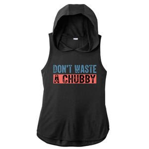 Don't Waste A Chubby Funny Saying Ladies PosiCharge Tri-Blend Wicking Draft Hoodie Tank