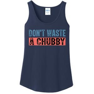 Don't Waste A Chubby Funny Saying Ladies Essential Tank