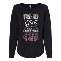 DonT Work As Hard As Recreational Therapist Womens California Wash Sweatshirt